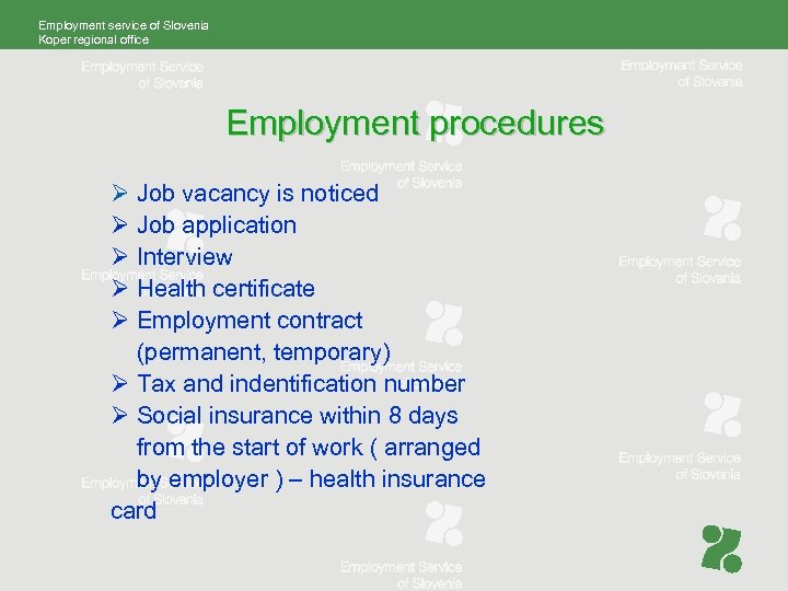 Employment service of Slovenia Koper regional office Employment procedures Ø Job vacancy is noticed