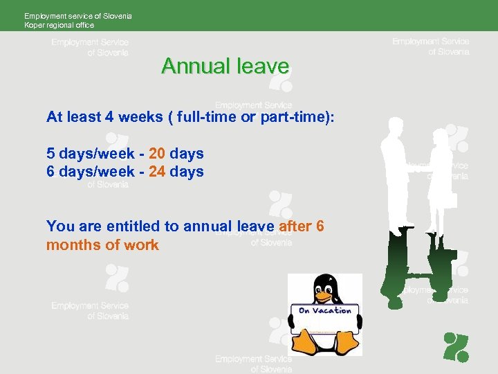 Employment service of Slovenia Koper regional office Annual leave At least 4 weeks (