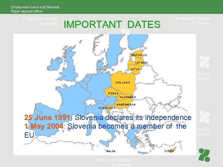 Employment service of Slovenia Koper regional office IMPORTANT DATES 25 June 1991: Slovenia declares
