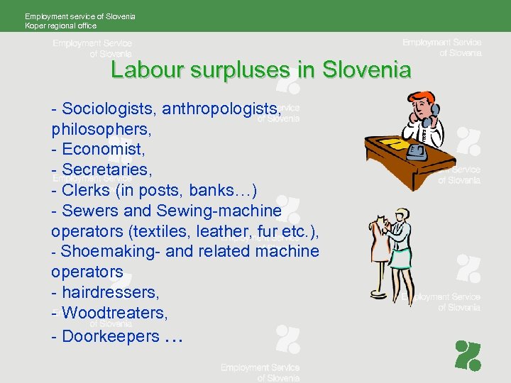 Employment service of Slovenia Koper regional office Labour surpluses in Slovenia - Sociologists, anthropologists,