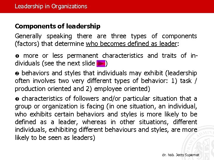 Leadership in Organizations Components of leadership Generally speaking there are three types of components