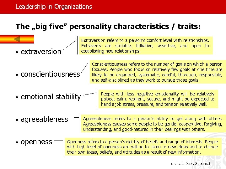 Leadership in Organizations The „big five” personality characteristics / traits: • Extraversion refers to