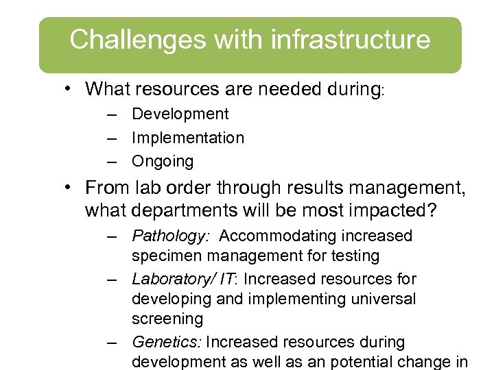 Challenges with infrastructure • What resources are needed during: – Development – Implementation –