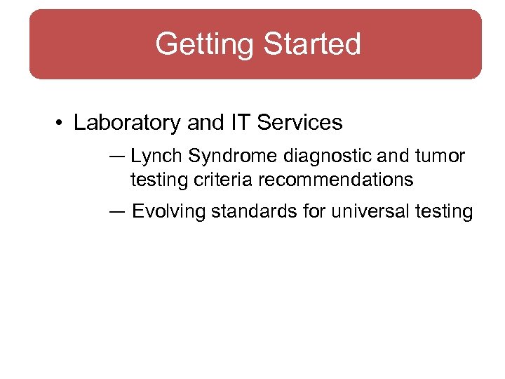 Getting Started • Laboratory and IT Services — Lynch Syndrome diagnostic and tumor testing