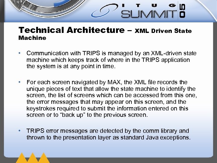 Technical Architecture – Machine XML Driven State • Communication with TRIPS is managed by