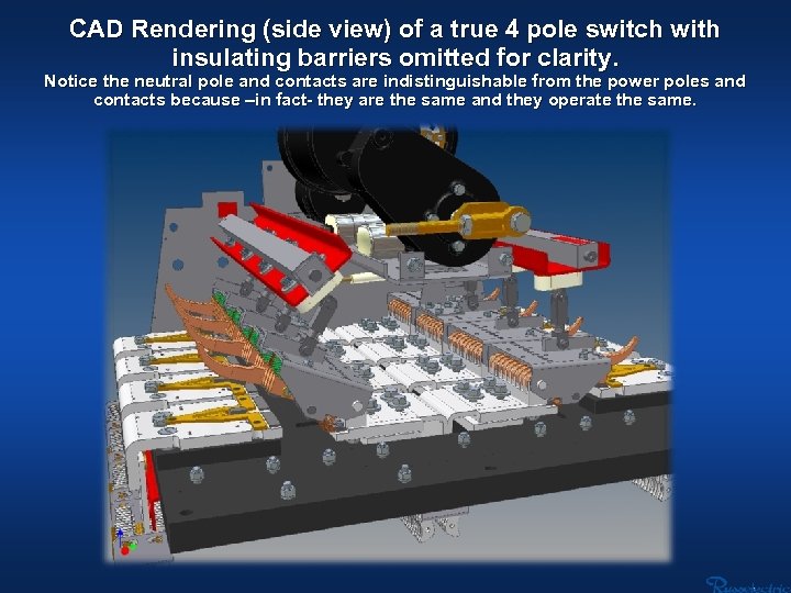 CAD Rendering (side view) of a true 4 pole switch with insulating barriers omitted