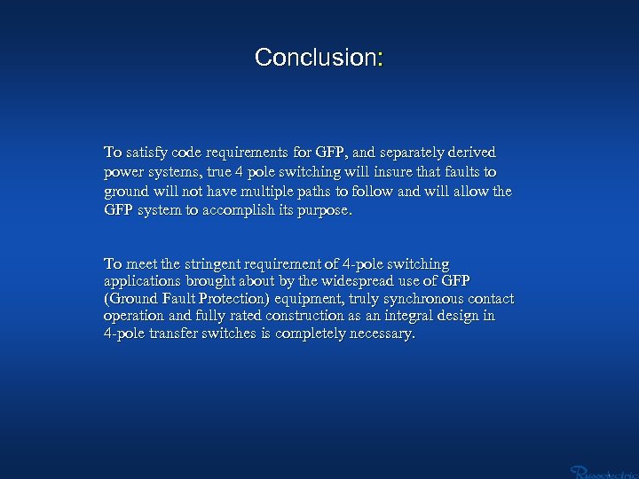 Conclusion: To satisfy code requirements for GFP, and separately derived power systems, true 4