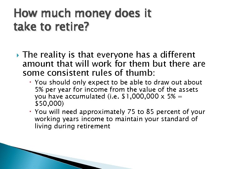 How much money does it take to retire? The reality is that everyone has