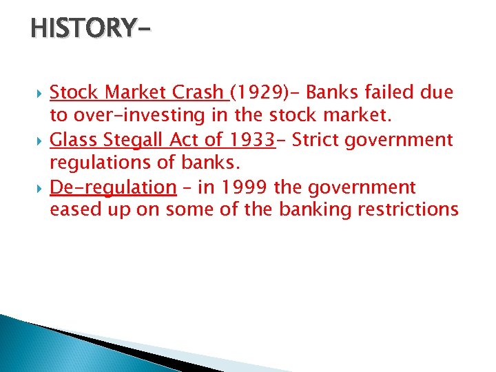 HISTORY Stock Market Crash (1929)- Banks failed due to over-investing in the stock market.