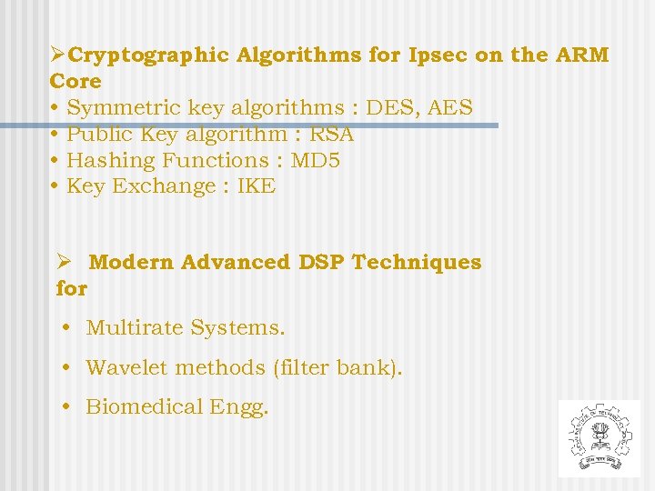 ØCryptographic Algorithms for Ipsec on the ARM Core • Symmetric key algorithms : DES,