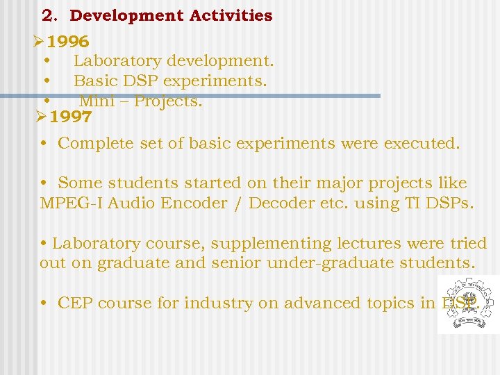 2. Development Activities Ø 1996 • Laboratory development. • Basic DSP experiments. • Mini