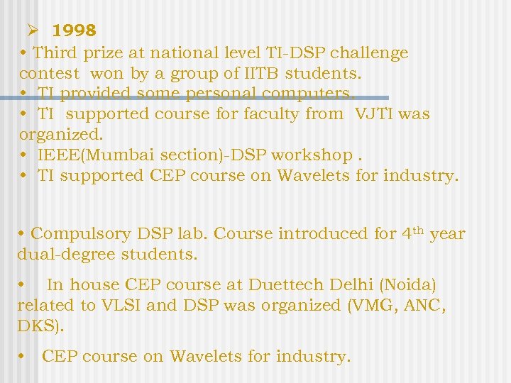 Ø 1998 • Third prize at national level TI-DSP challenge contest won by a