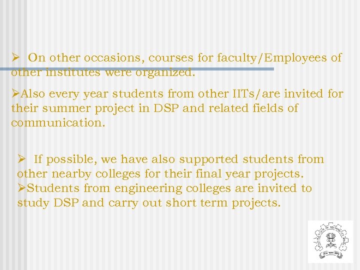 Ø On other occasions, courses for faculty/Employees of other institutes were organized. ØAlso every