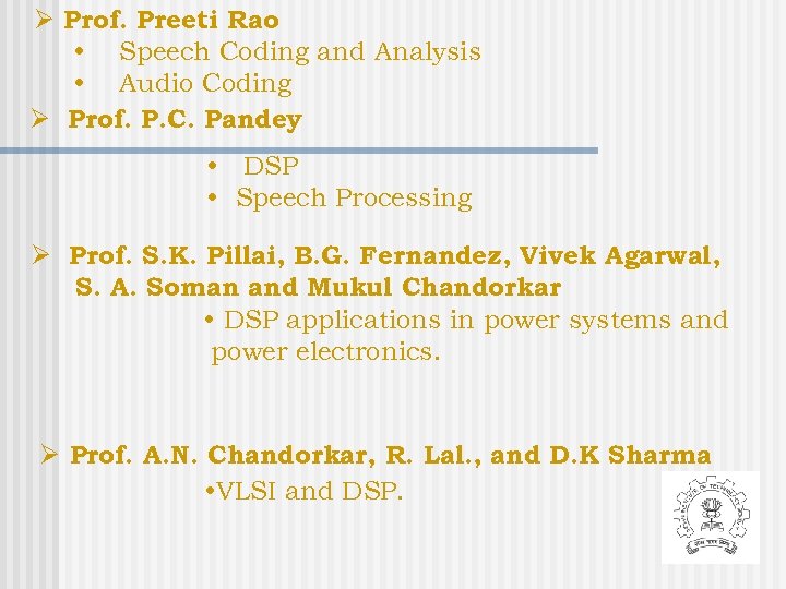 Ø Prof. Preeti Rao • Speech Coding and Analysis • Audio Coding Ø Prof.