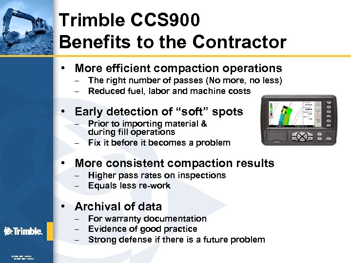 Trimble CCS 900 Benefits to the Contractor • More efficient compaction operations – –