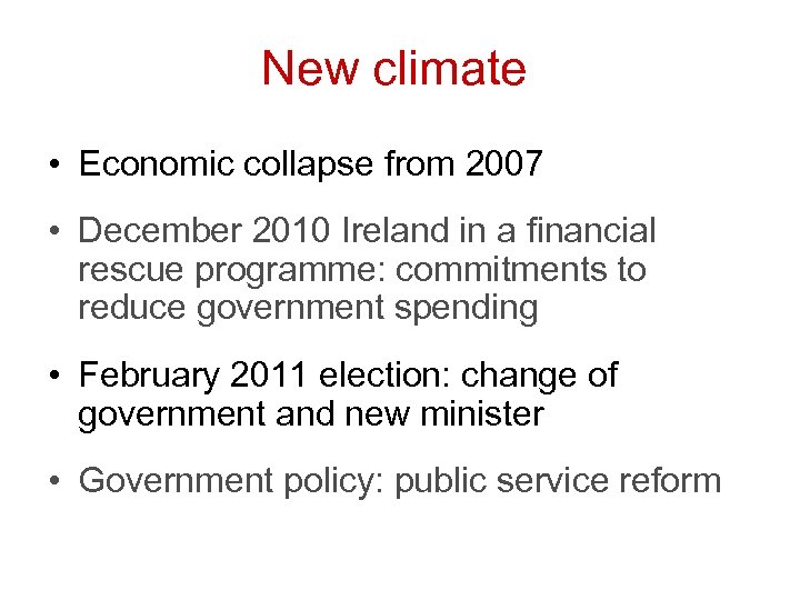 New climate • Economic collapse from 2007 • December 2010 Ireland in a financial