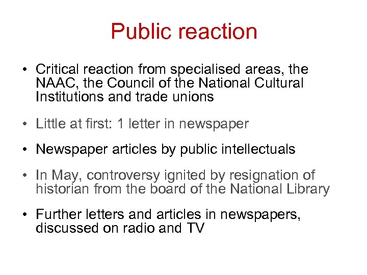 Public reaction • Critical reaction from specialised areas, the NAAC, the Council of the