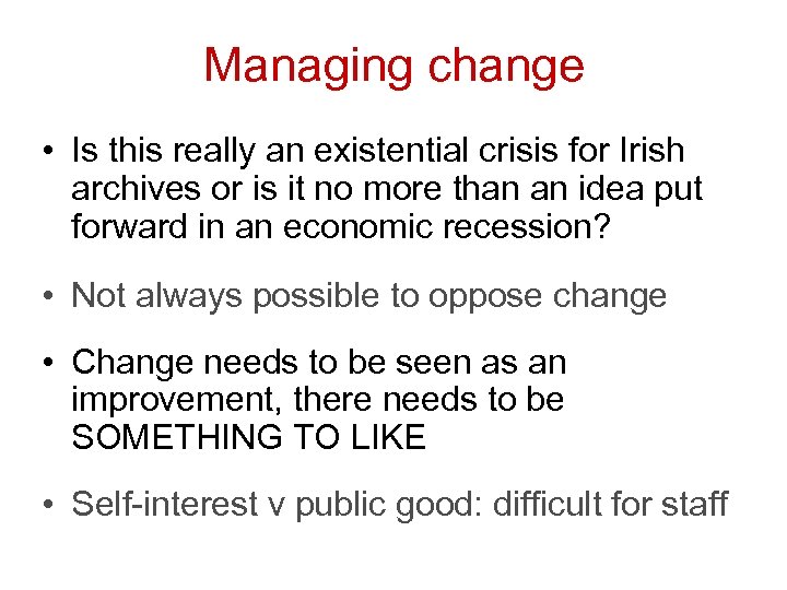 Managing change • Is this really an existential crisis for Irish archives or is