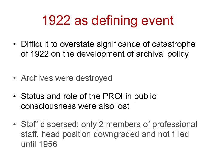 1922 as defining event • Difficult to overstate significance of catastrophe of 1922 on