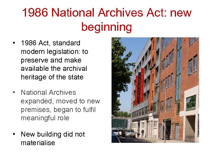 1986 National Archives Act: new beginning • 1986 Act, standard modern legislation: to preserve