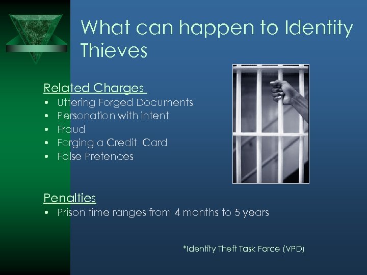 What can happen to Identity Thieves Related Charges • • • Uttering Forged Documents