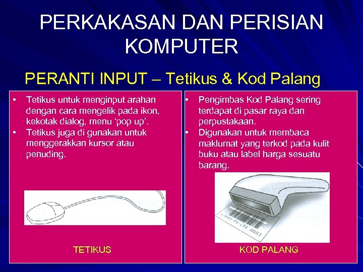 PERKAKASAN DAN PERISIAN KOMPUTER PERANTI INPUT – Tetikus & Kod Palang • • Tetikus