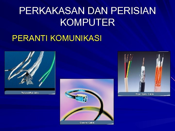 PERKAKASAN DAN PERISIAN KOMPUTER PERANTI KOMUNIKASI 