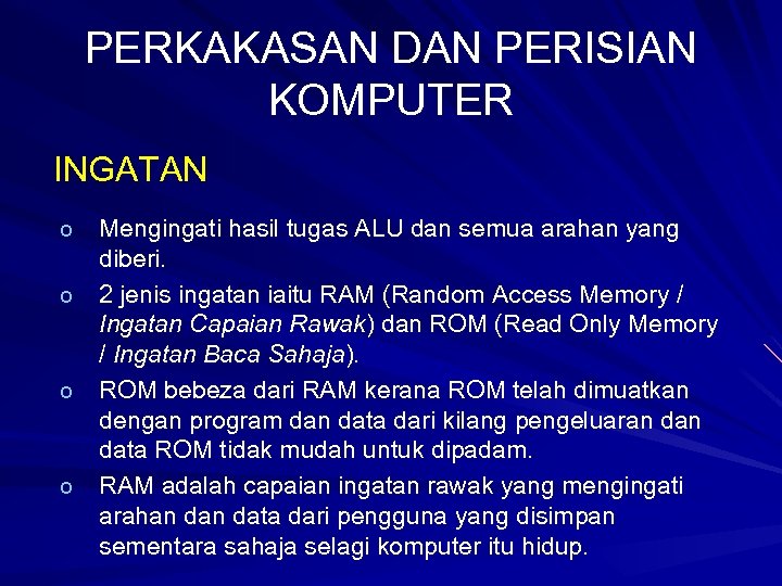PERKAKASAN DAN PERISIAN KOMPUTER INGATAN o o Mengingati hasil tugas ALU dan semua arahan