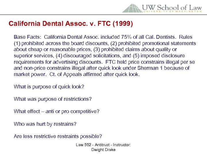 California Dental Assoc. v. FTC (1999) Base Facts: California Dental Assoc. included 75% of