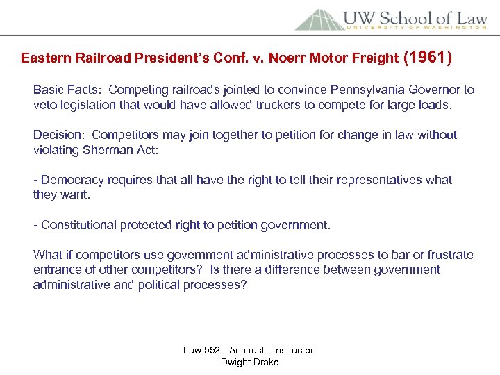 Eastern Railroad President’s Conf. v. Noerr Motor Freight (1961) Basic Facts: Competing railroads jointed