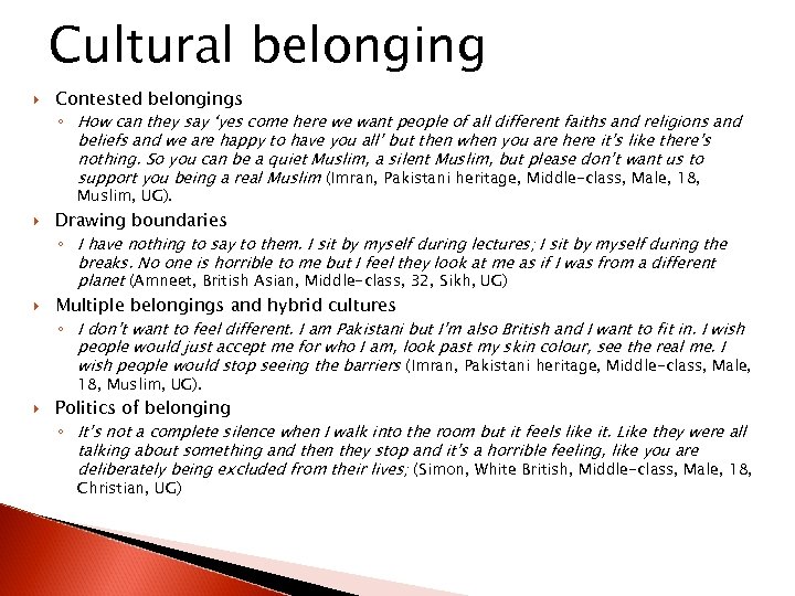 Cultural belonging Contested belongings ◦ How can they say ‘yes come here we want