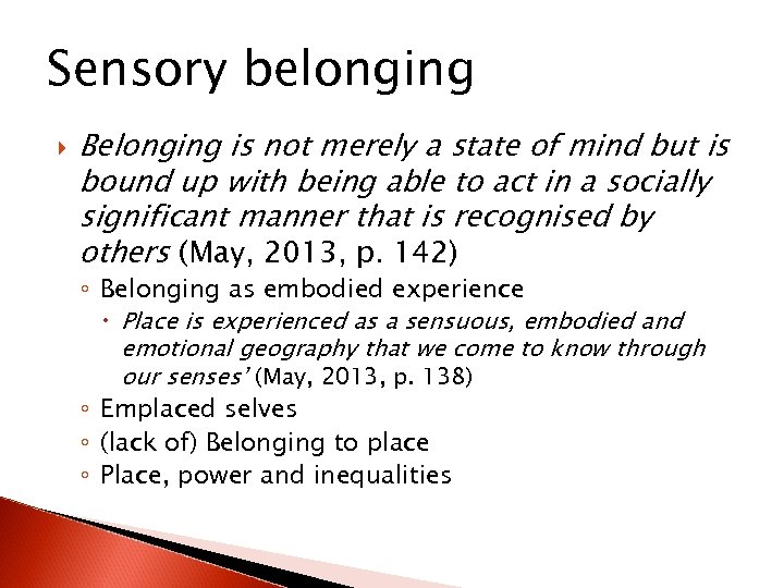 Sensory belonging Belonging is not merely a state of mind but is bound up