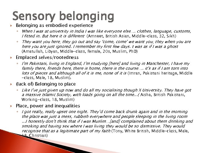  Sensory belonging Belonging as embodied experience ◦ When I was at university in
