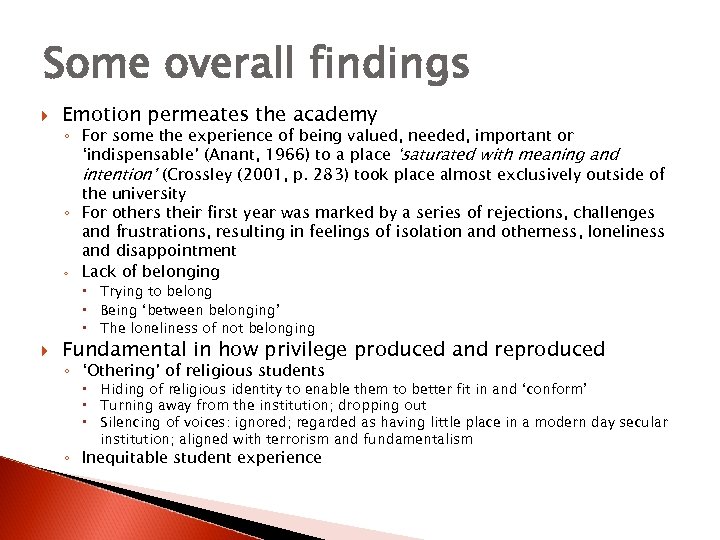 Some overall findings Emotion permeates the academy ◦ For some the experience of being
