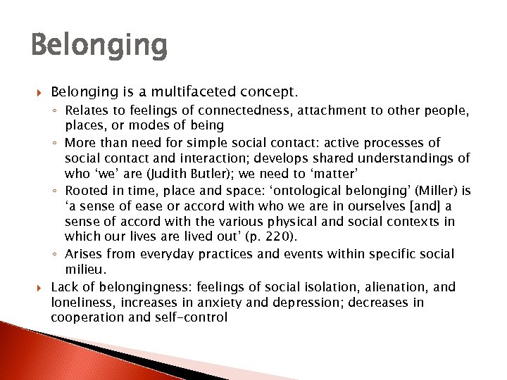 Belonging is a multifaceted concept. ◦ Relates to feelings of connectedness, attachment to other