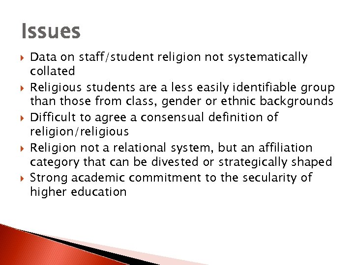 Issues Data on staff/student religion not systematically collated Religious students are a less easily