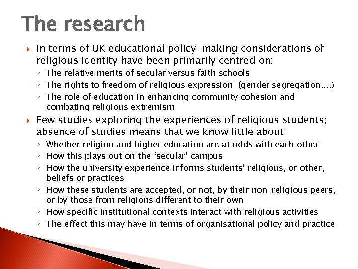 The research In terms of UK educational policy-making considerations of religious identity have been