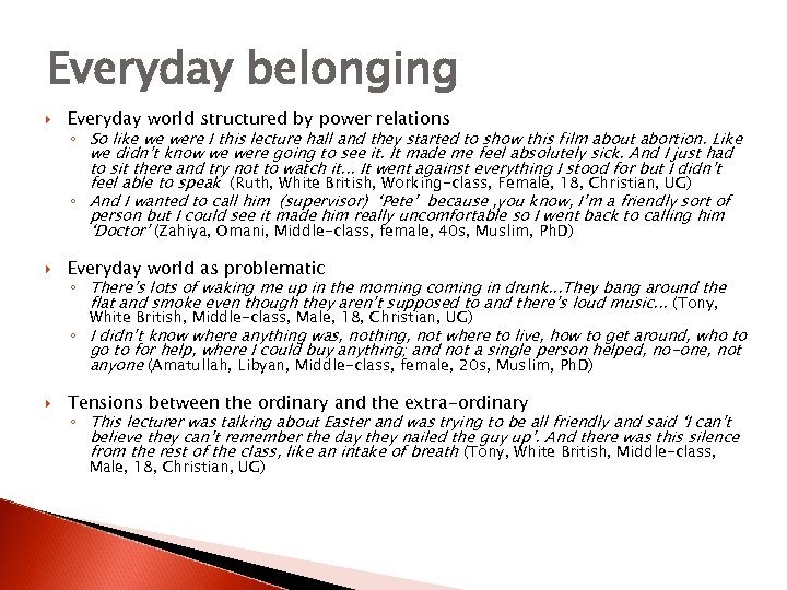 Everyday belonging Everyday world structured by power relations Everyday world as problematic Tensions between