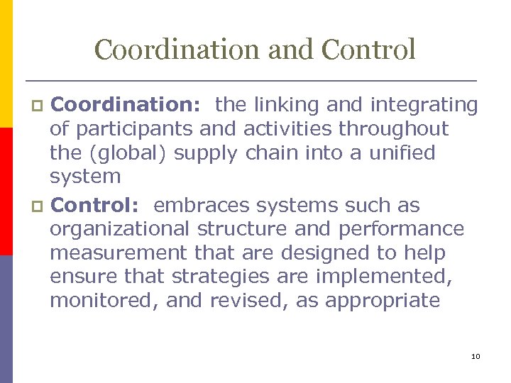 Coordination and Control Coordination: the linking and integrating of participants and activities throughout the