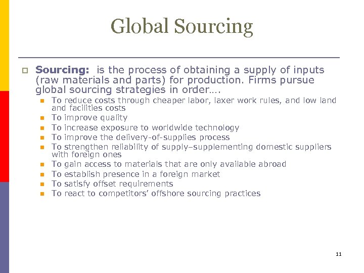 Global Sourcing p Sourcing: is the process of obtaining a supply of inputs (raw