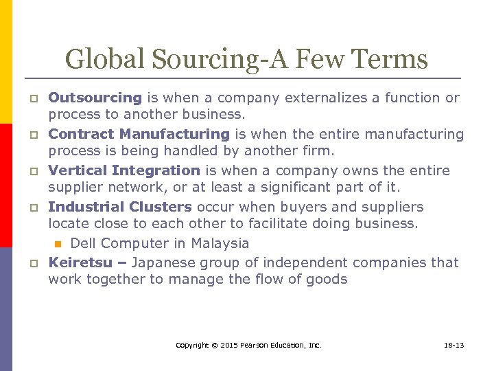 Global Sourcing-A Few Terms p p p Outsourcing is when a company externalizes a