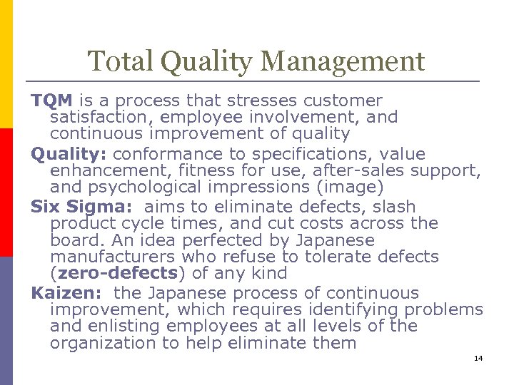 Total Quality Management TQM is a process that stresses customer satisfaction, employee involvement, and