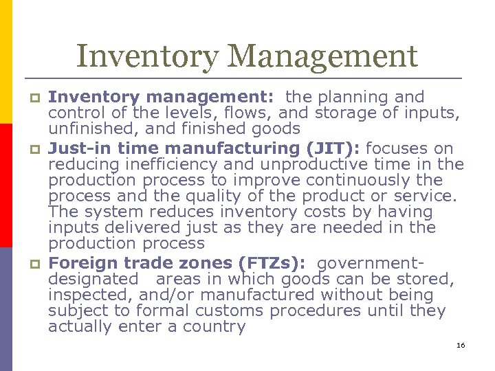 Inventory Management p p p Inventory management: the planning and control of the levels,