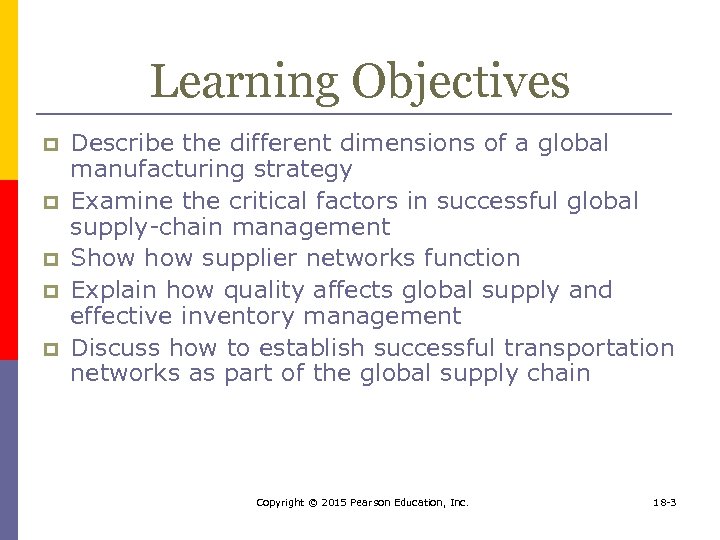 Learning Objectives p p p Describe the different dimensions of a global manufacturing strategy
