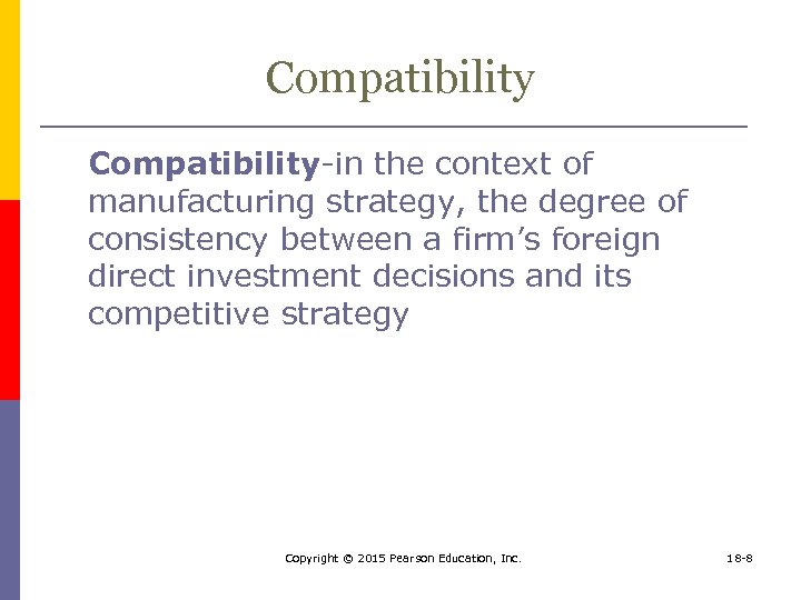 Compatibility-in the context of manufacturing strategy, the degree of consistency between a firm’s foreign