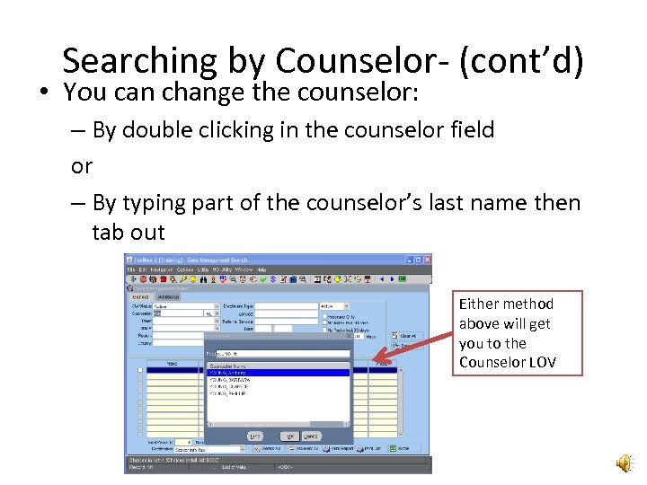 Searching by Counselor- (cont’d) • You can change the counselor: – By double clicking