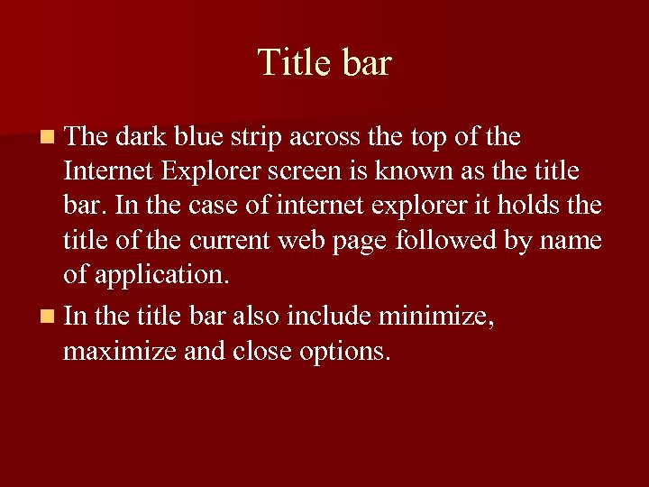 Title bar n The dark blue strip across the top of the Internet Explorer