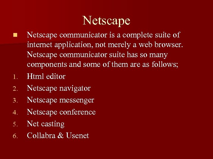 Netscape n 1. 2. 3. 4. 5. 6. Netscape communicator is a complete suite