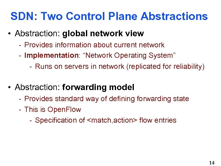 SDN: Two Control Plane Abstractions • Abstraction: global network view - Provides information about