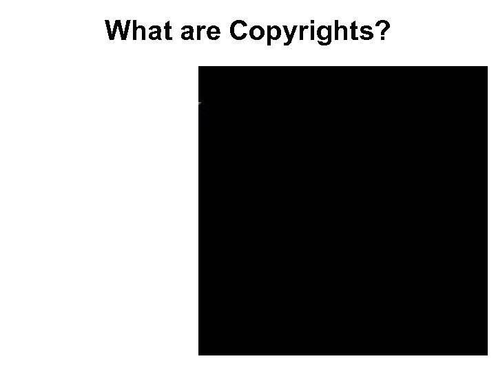 What are Copyrights? 